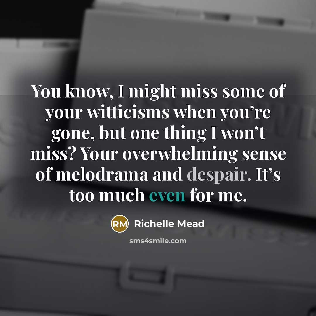 “You know, I might miss some of your witticisms when…” quote by Richelle Mead