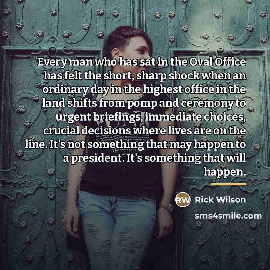 “Every man who has sat in the Oval Office has…” quote by Rick Wilson