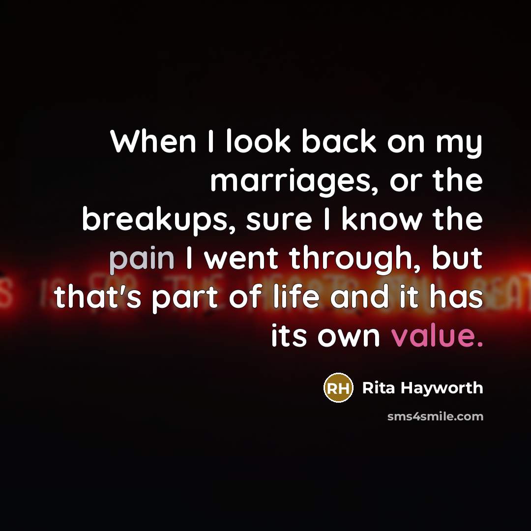 “When I look back on my marriages, or the breakups,…” quote by Rita Hayworth
