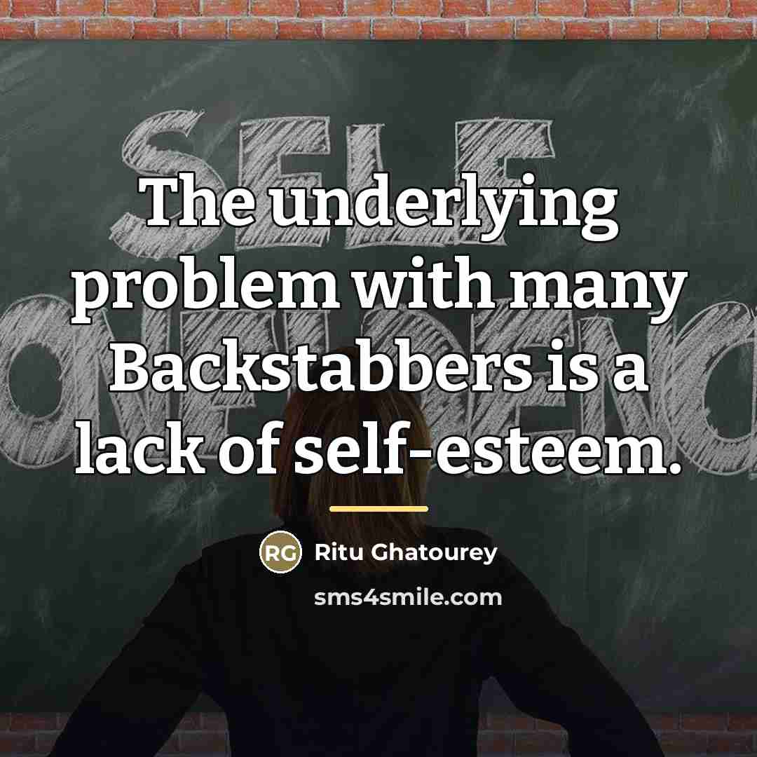 “The underlying problem with many Backstabbers is a lack of…” quote by Ritu Ghatourey