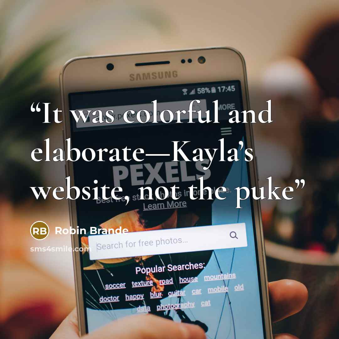 “It was colorful and elaborate—Kayla’s website, not the puke” quote by Robin Brande