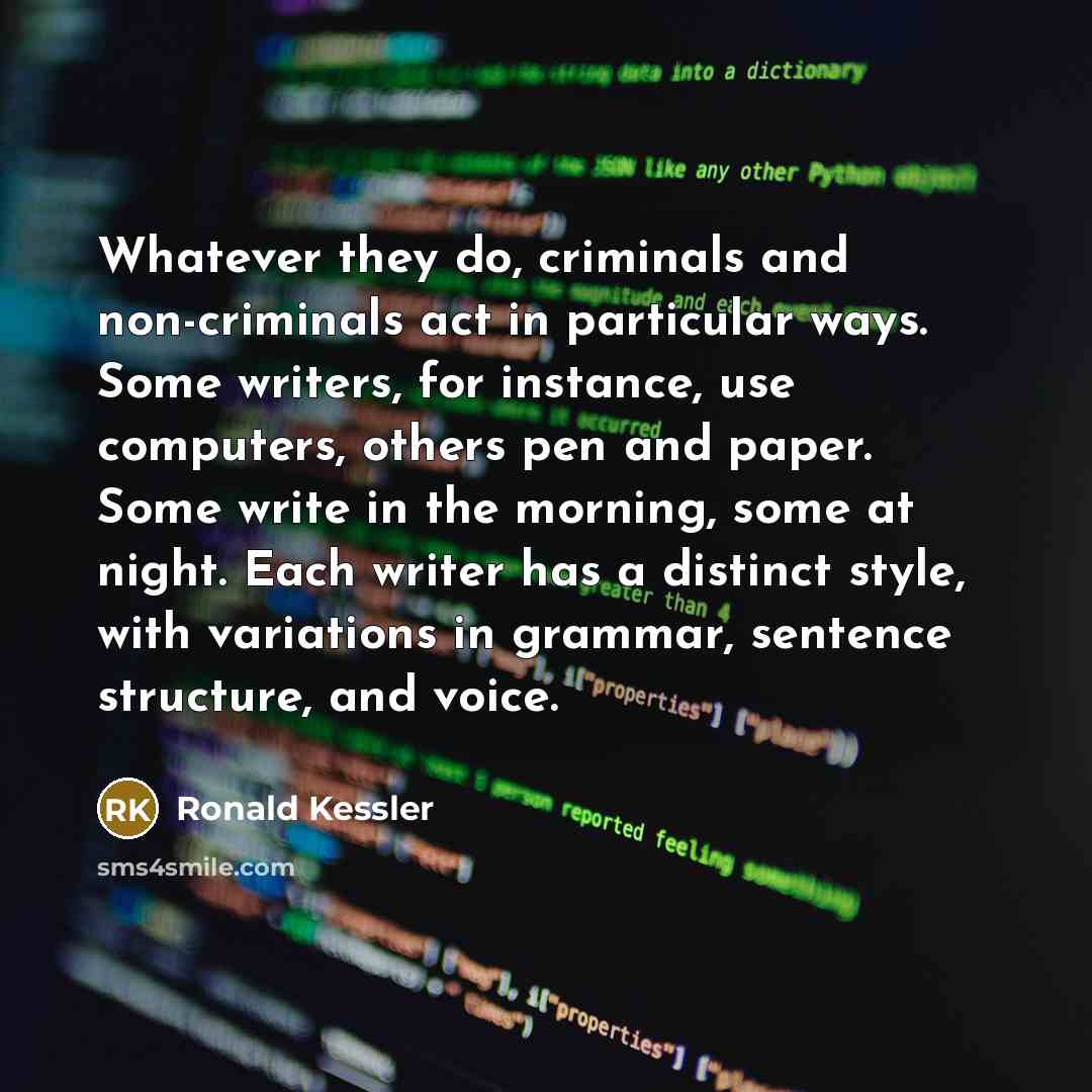 “Whatever they do, criminals and non-criminals act in particular ways.…” quote by Ronald Kessler