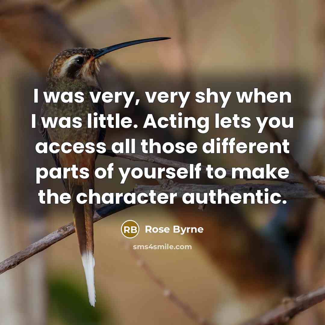 “I was very, very shy when I was little. Acting…” quote by Rose Byrne