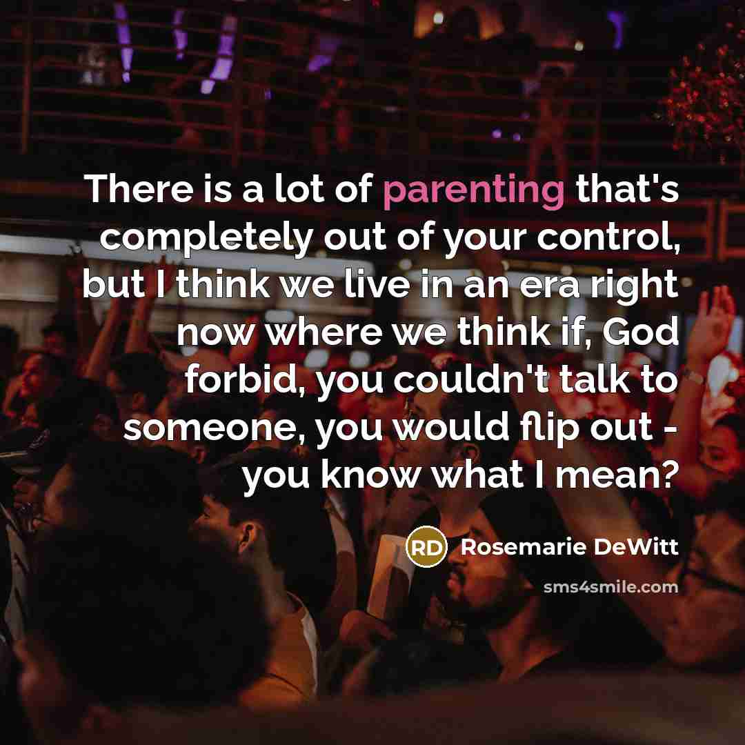 “There is a lot of parenting that's completely out of…” quote by Rosemarie DeWitt