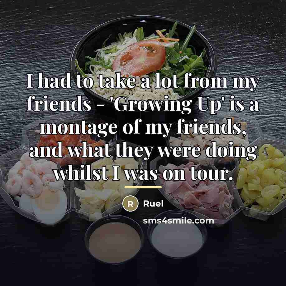 “I had to take a lot from my friends -…” quote by Ruel