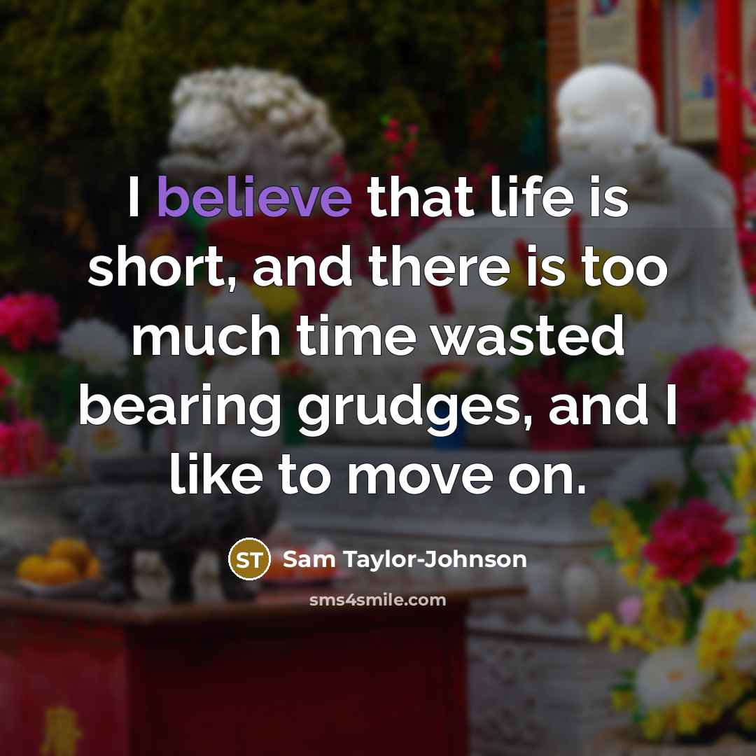 “I believe that life is short, and there is too…” quote by Sam Taylor-Johnson