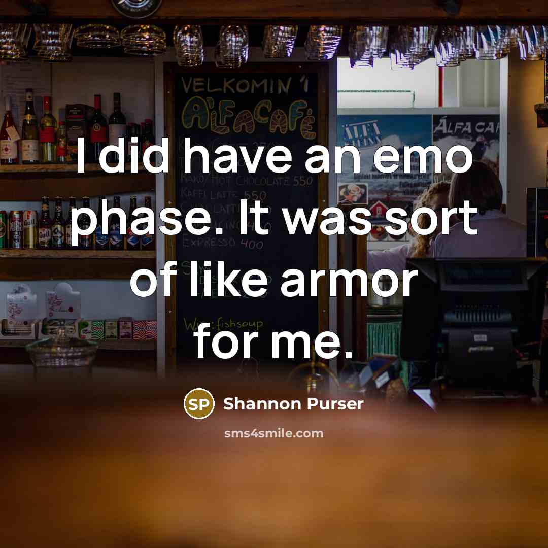 “I did have an emo phase. It was sort of…” quote by Shannon Purser