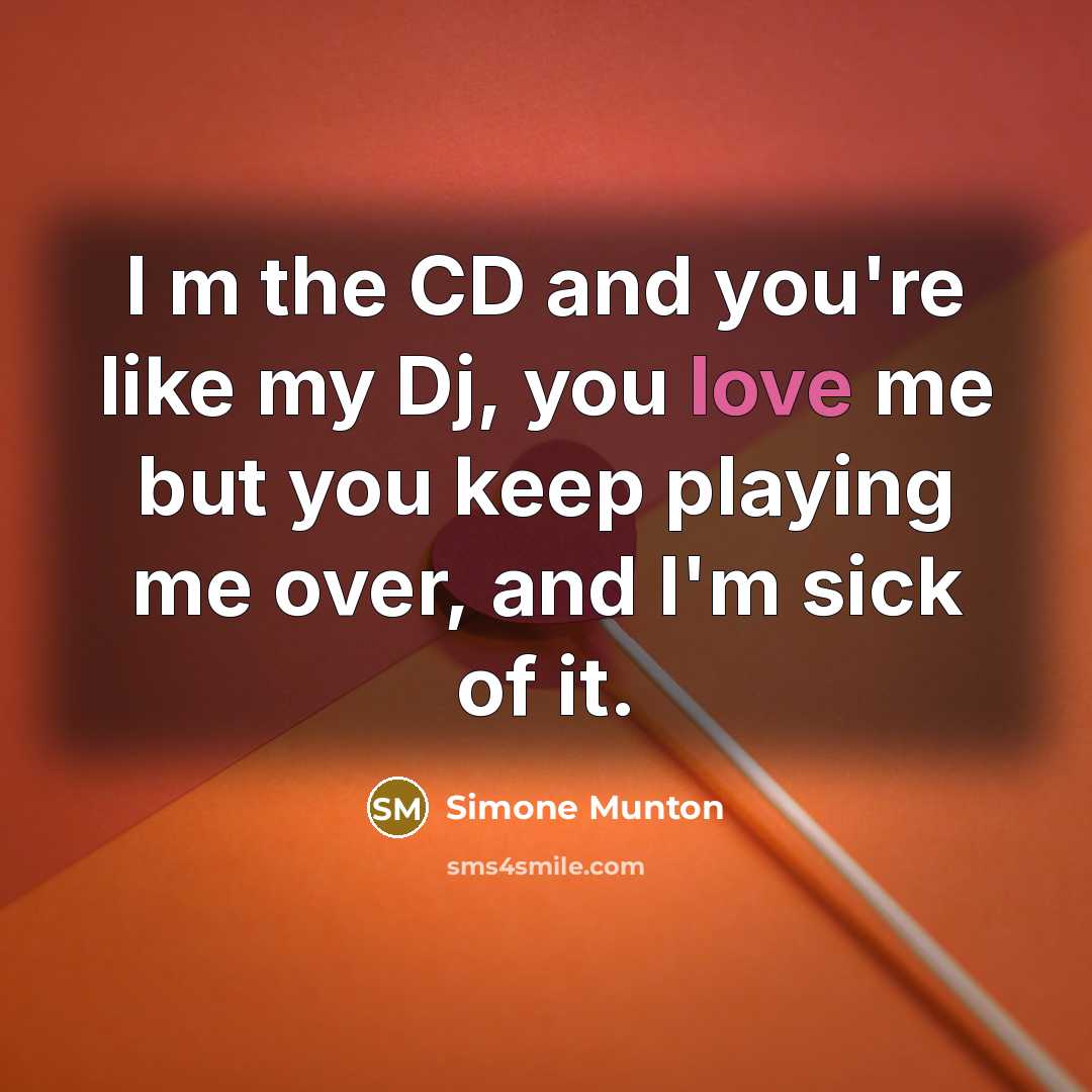 “I m the CD and you're like my Dj, you…” quote by Simone Munton