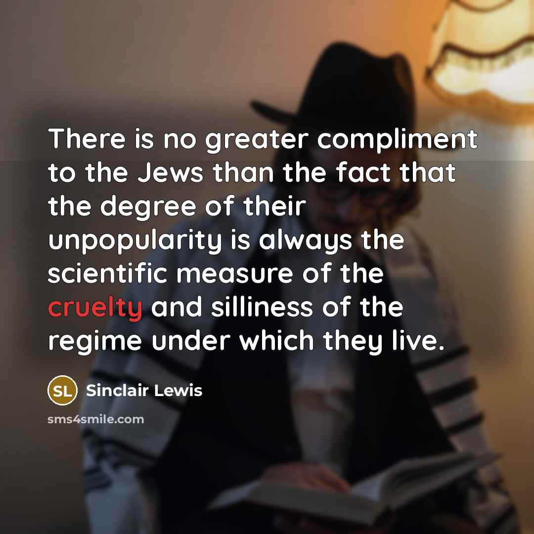 “There is no greater compliment to the Jews than the…” quote by Sinclair Lewis