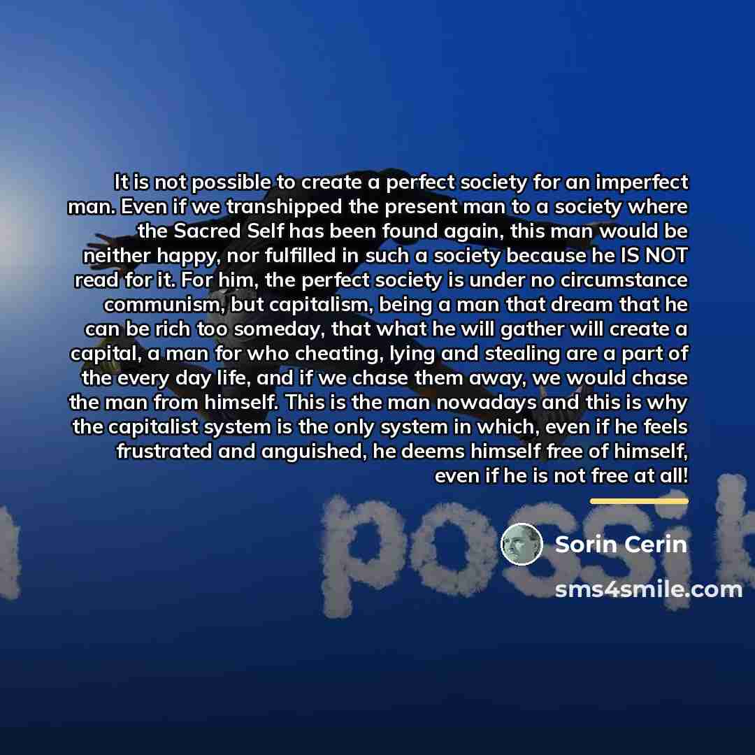 “It is not possible to create a perfect society for…” quote by Sorin Cerin