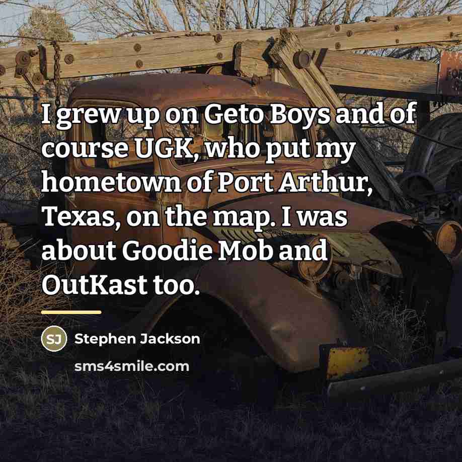 “I grew up on Geto Boys and of course UGK,…” quote by Stephen Jackson