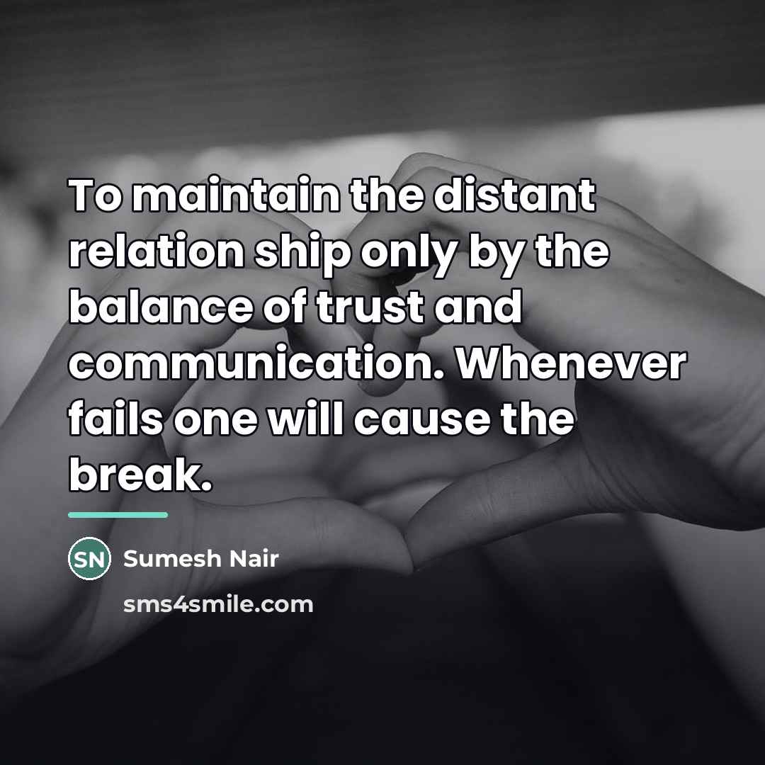 “To maintain the distant relation ship only by the balance…” quote by Sumesh Nair