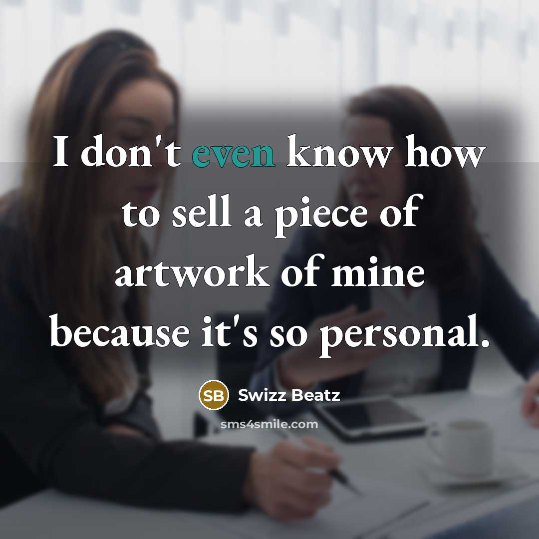 “I don't even know how to sell a piece of…” quote by Swizz Beatz
