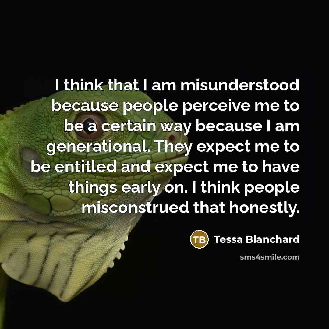 “I think that I am misunderstood because people perceive me…” quote by Tessa Blanchard