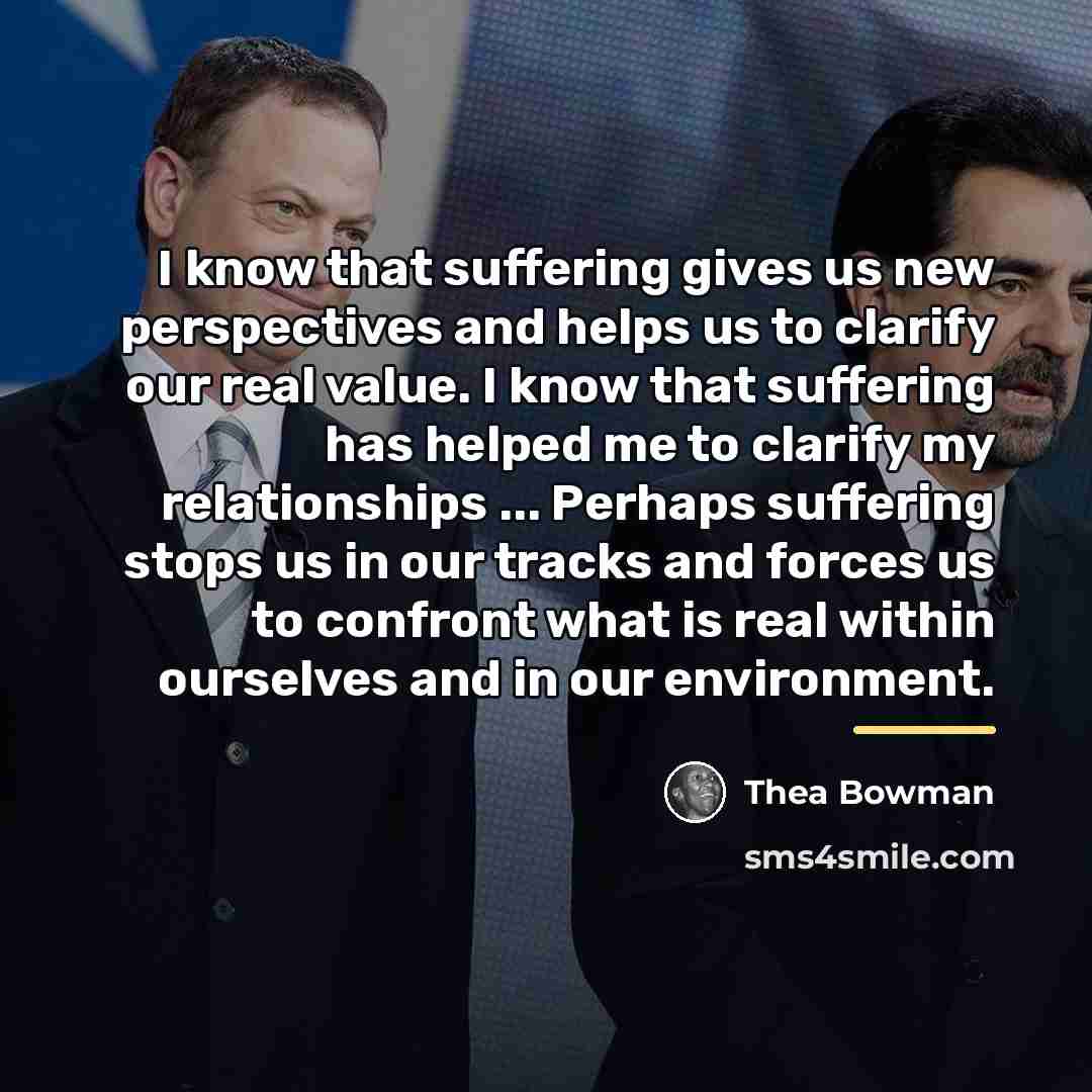 “I know that suffering gives us new perspectives and helps…” quote by Thea Bowman