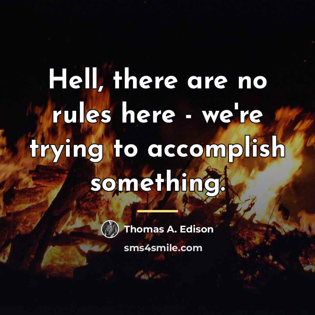 “Hell, there are no rules here - we're trying to…” quote by Thomas A. Edison