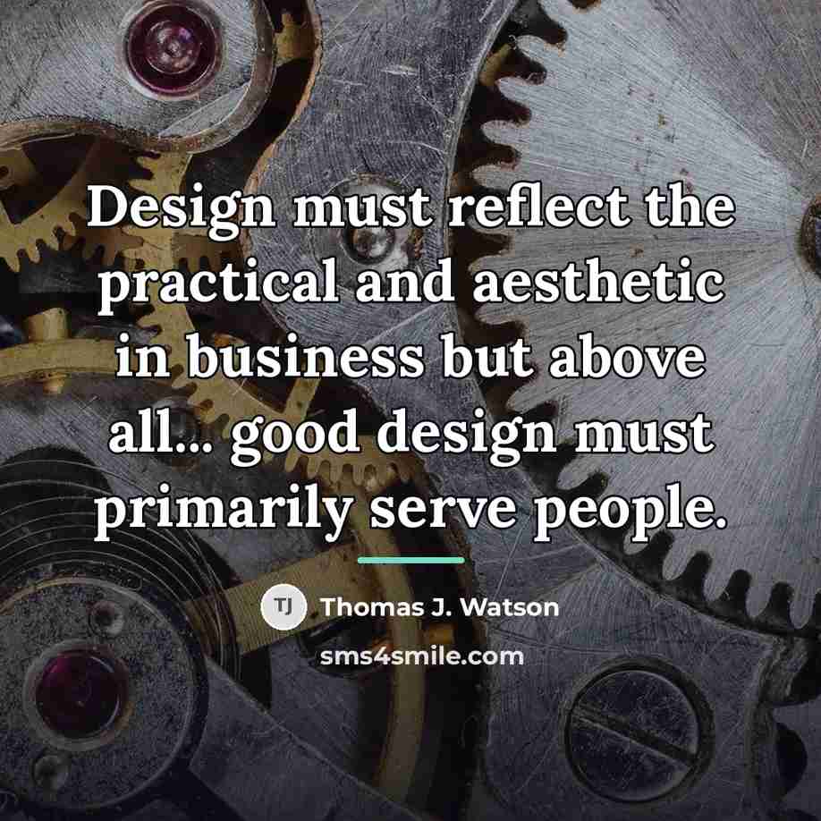 “Design must reflect the practical and aesthetic in business but…” quote by Thomas J. Watson