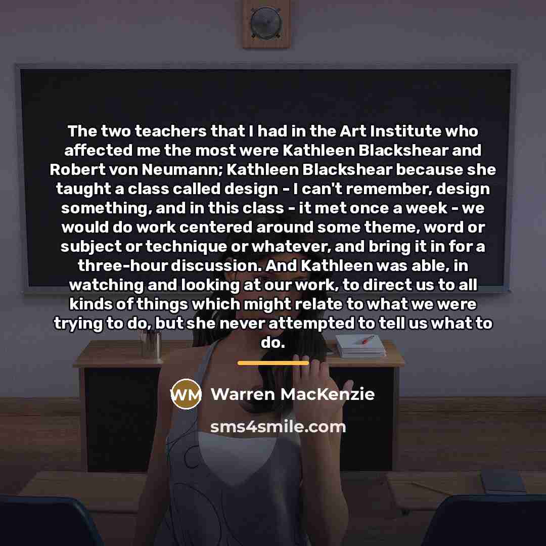 “The two teachers that I had in the Art Institute…” quote by Warren MacKenzie