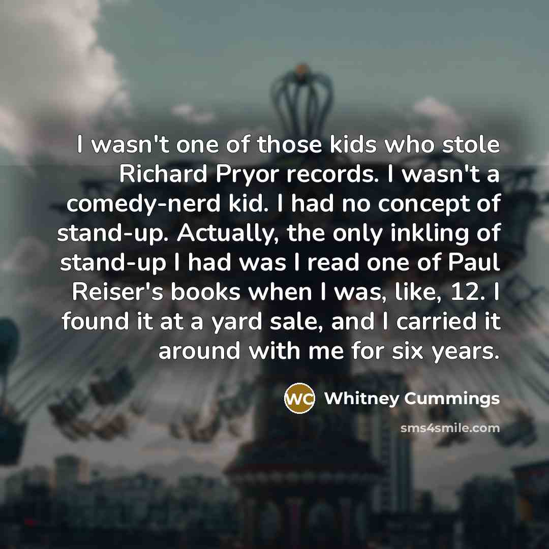 “I wasn't one of those kids who stole Richard Pryor…” quote by Whitney Cummings