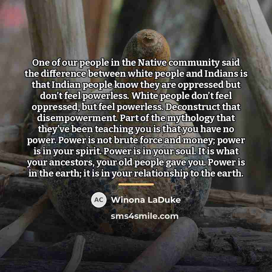 “One of our people in the Native community said the…” quote by Winona LaDuke