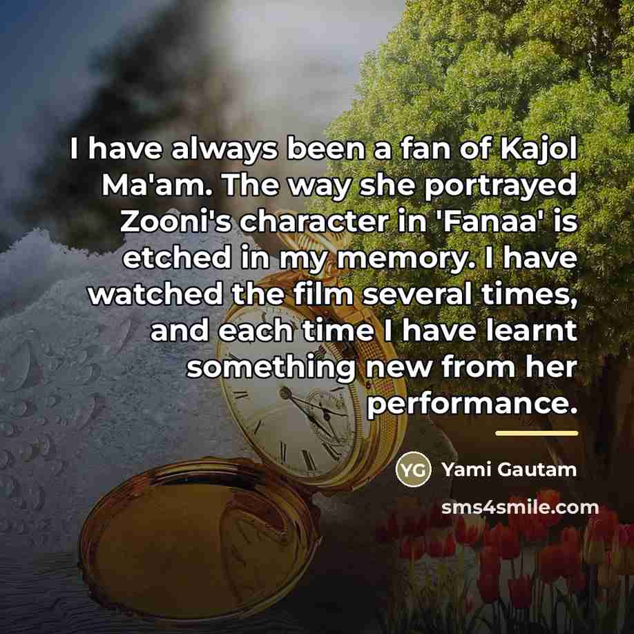 “I have always been a fan of Kajol Ma'am. The…” quote by Yami Gautam