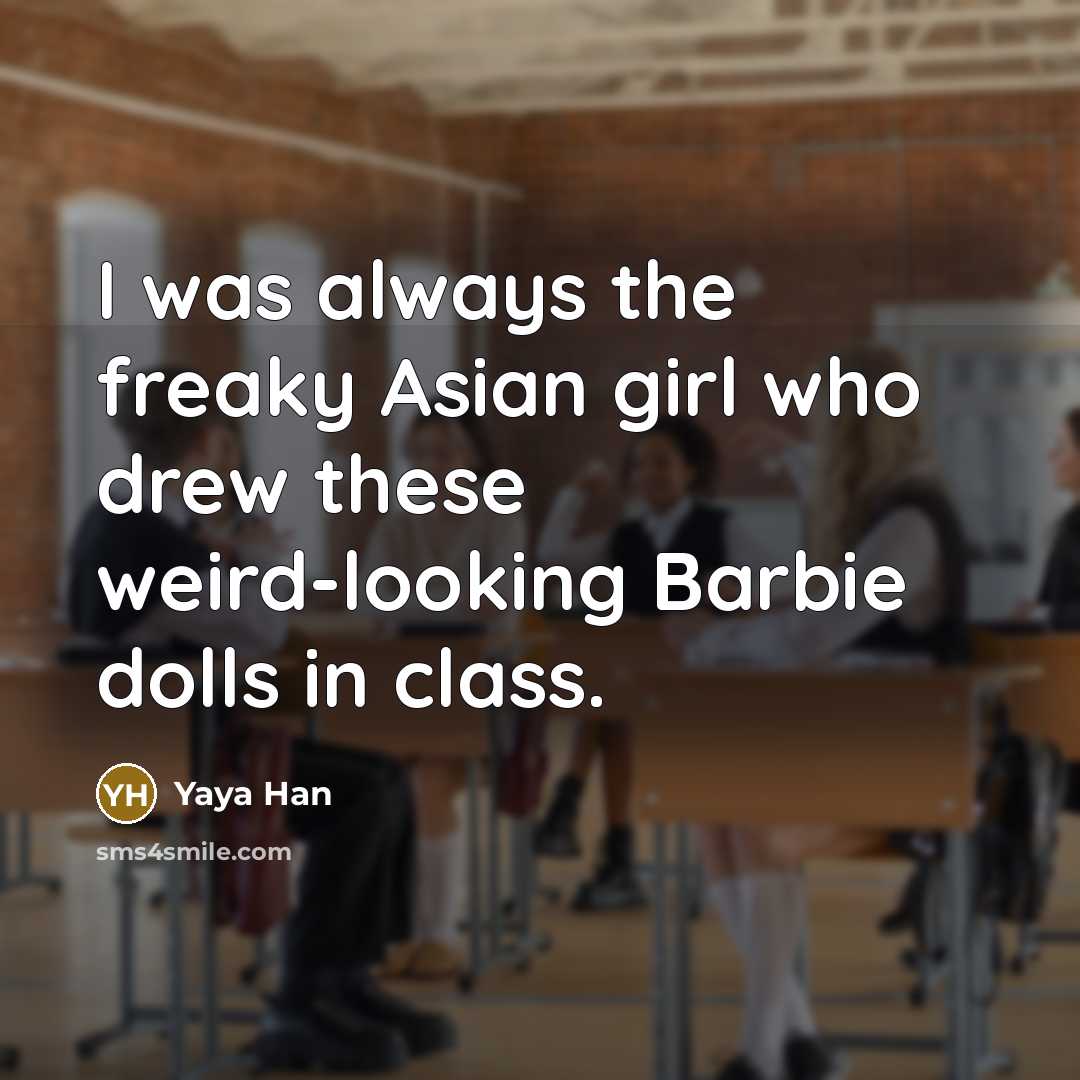 “I was always the freaky Asian girl who drew these…” quote by Yaya Han