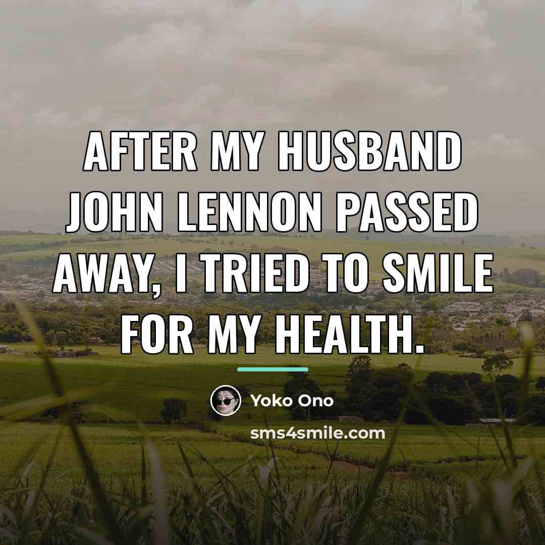 “After my husband John Lennon passed away, I tried to…” quote by Yoko Ono