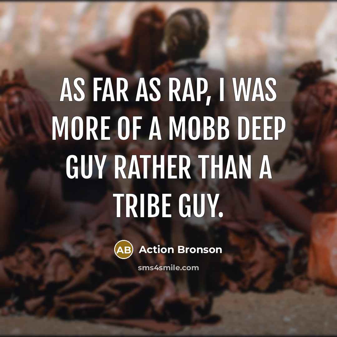 “As far as rap, I was more of a Mobb…” quote by Action Bronson