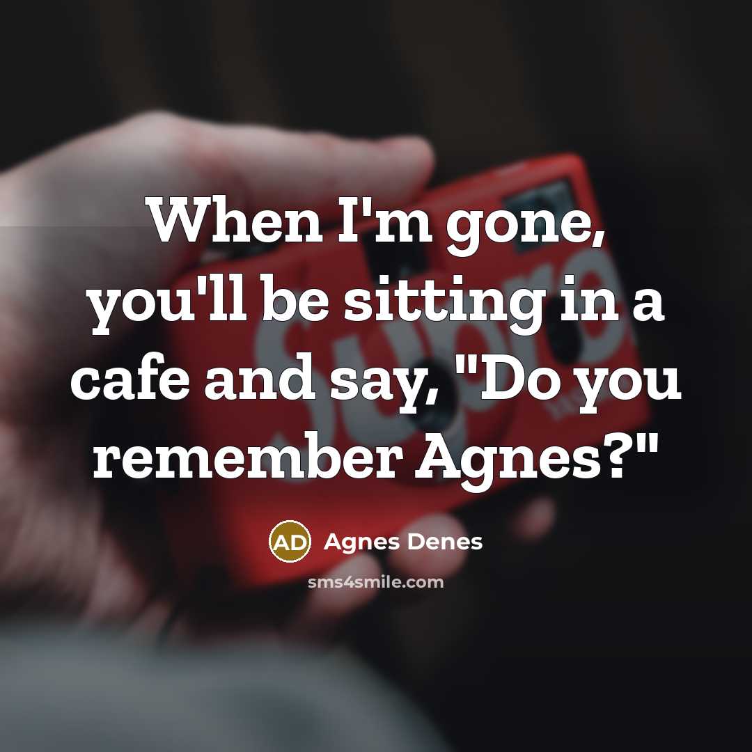“When I'm gone, you'll be sitting in a cafe and…” quote by Agnes Denes