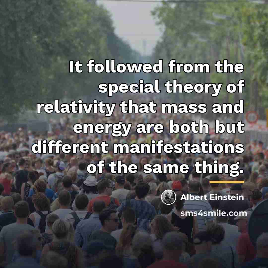 “It followed from the special theory of relativity that mass…” quote by Albert Einstein