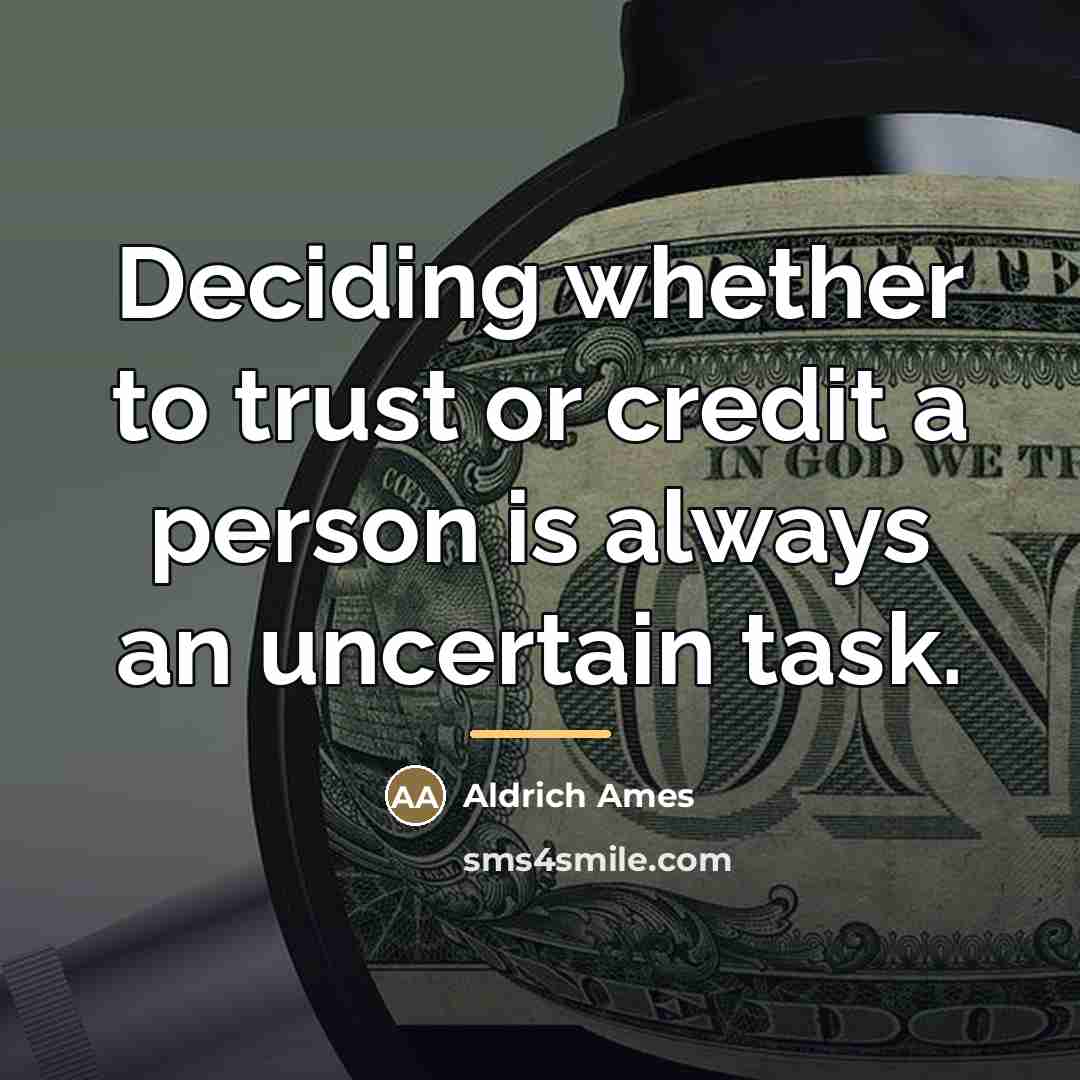 “Deciding whether to trust or credit a person is always…” quote by Aldrich Ames