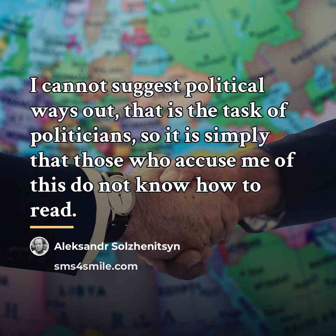 “I cannot suggest political ways out, that is the task…” quote by Aleksandr Solzhenitsyn