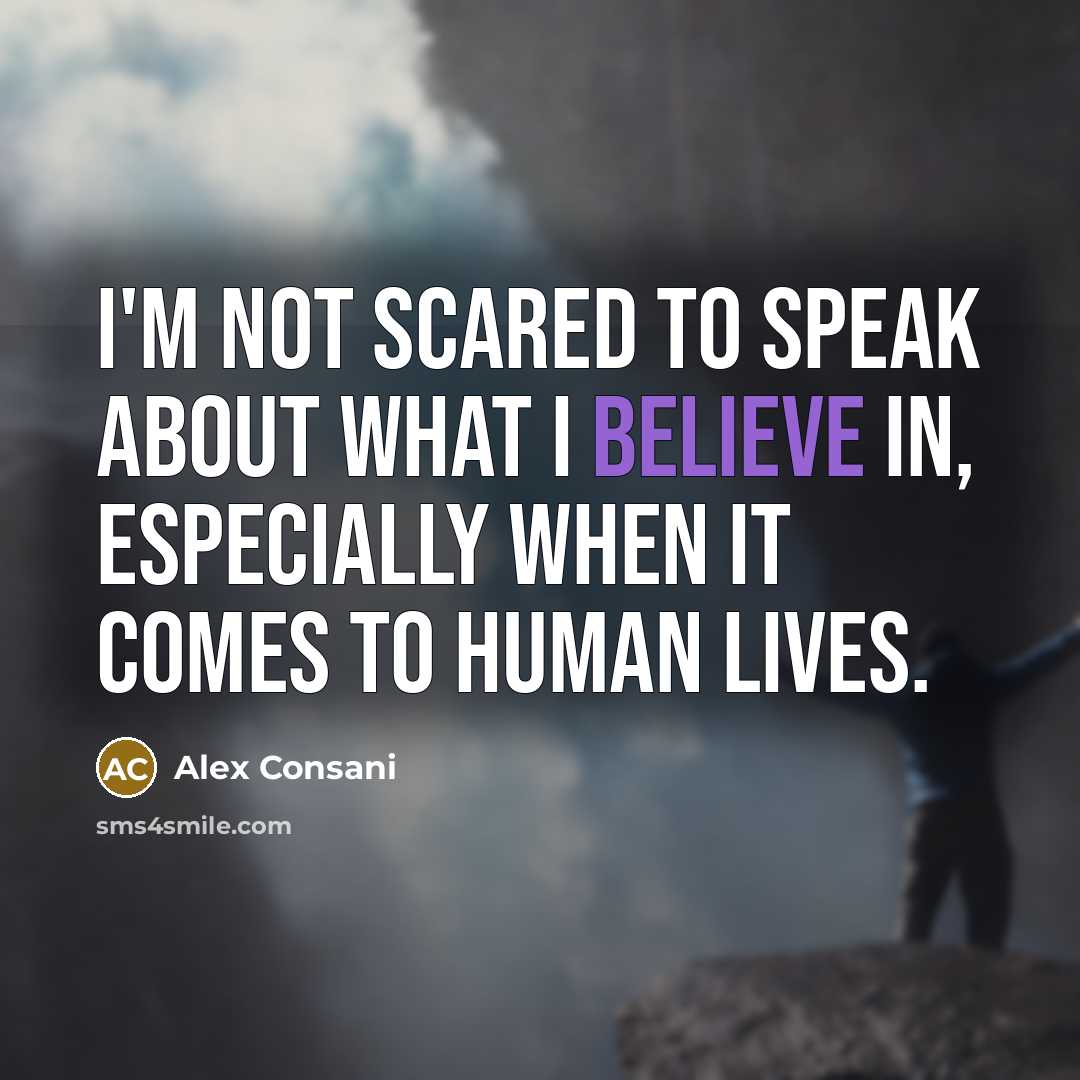 “I'm not scared to speak about what I believe in,…” quote by Alex Consani