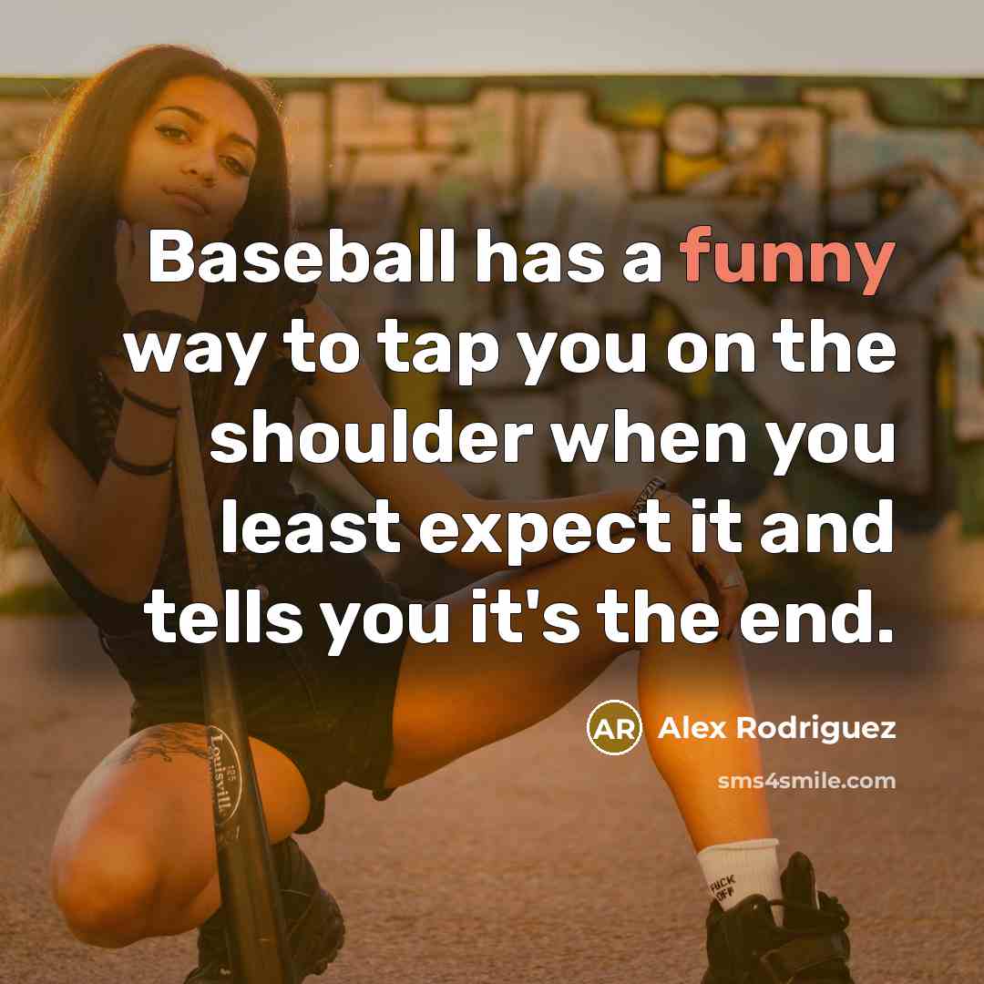“Baseball has a funny way to tap you on the…” quote by Alex Rodriguez