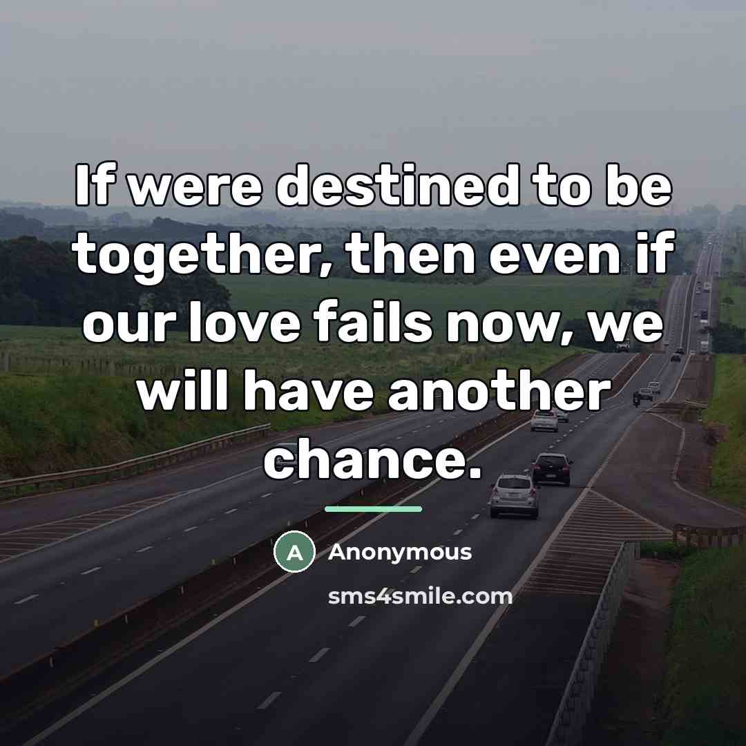 “If were destined to be together, then even if our…” quote by Anonymous