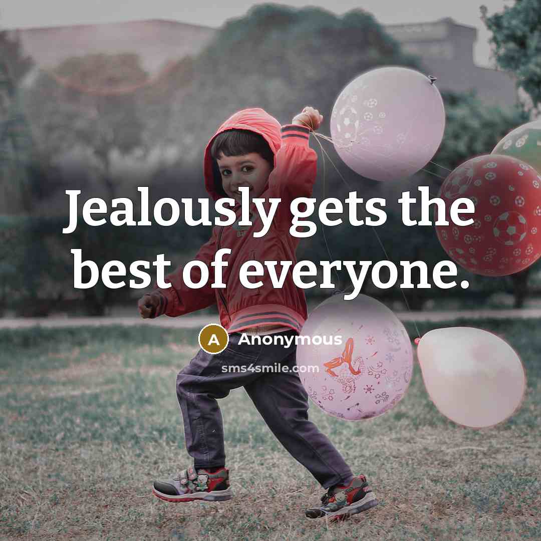 “Jealously gets the best of everyone.…” quote by Anonymous