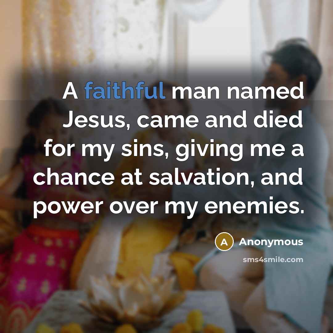 “A faithful man named Jesus, came and died for my…” quote by Anonymous