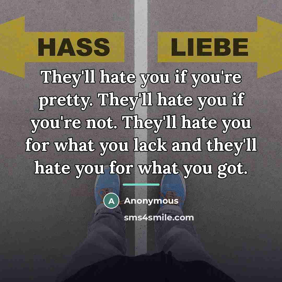 “They'll hate you if you're pretty. They'll hate you if…” quote by Anonymous