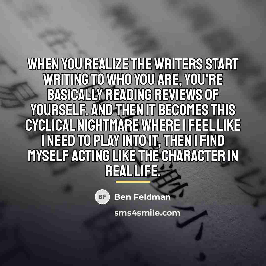 “When you realize the writers start writing to who you…” quote by Ben Feldman