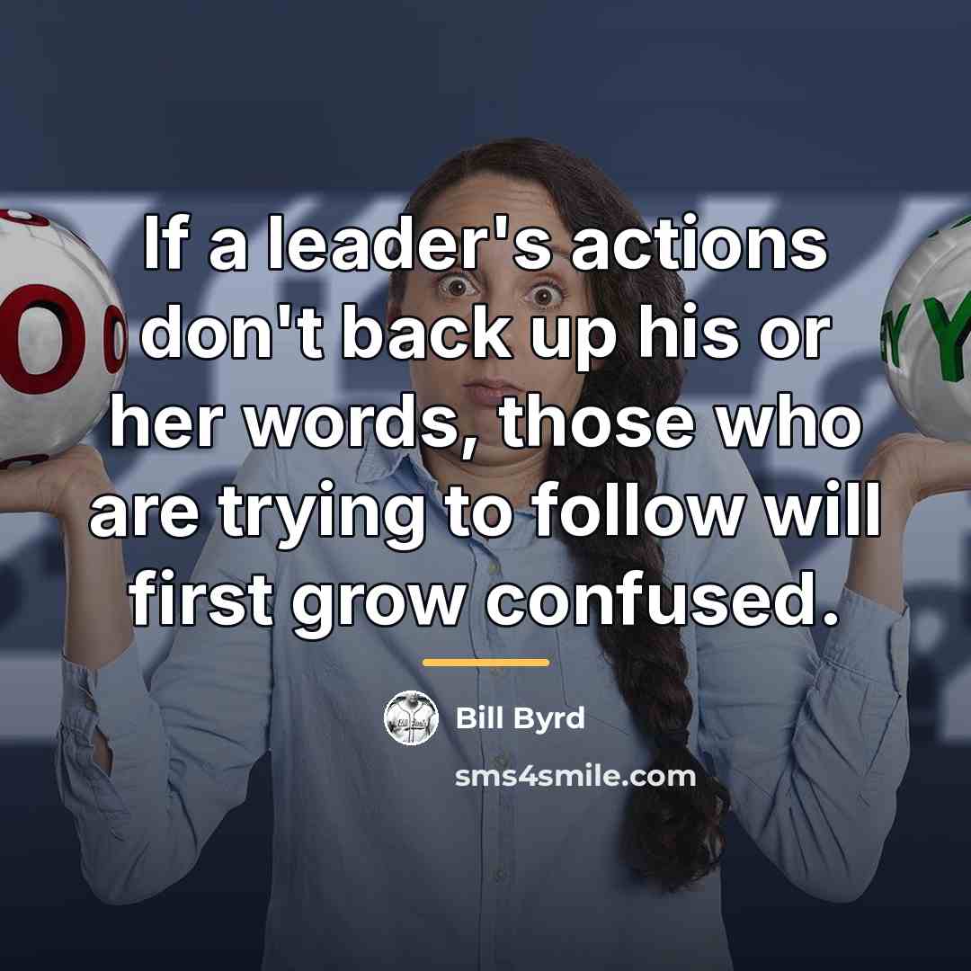 “If a leader's actions don't back up his or her…” quote by Bill Byrd