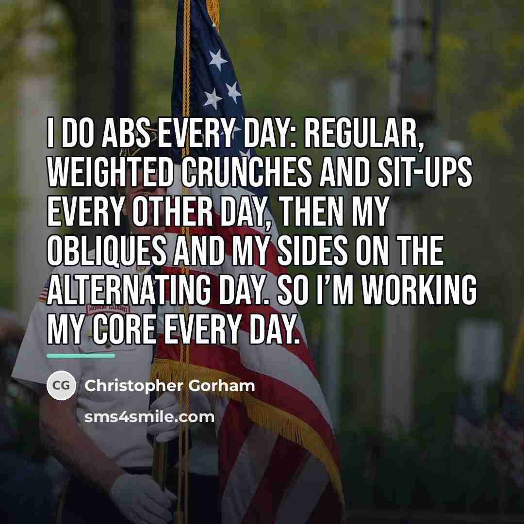 “I do abs every day: regular, weighted crunches and sit-ups…” quote by Christopher Gorham
