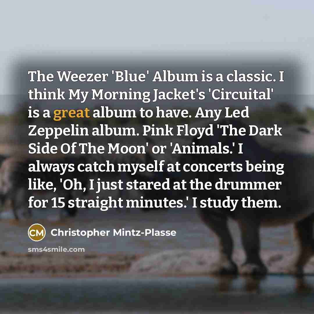“The Weezer 'Blue' Album is a classic. I think My…” quote by Christopher Mintz-Plasse