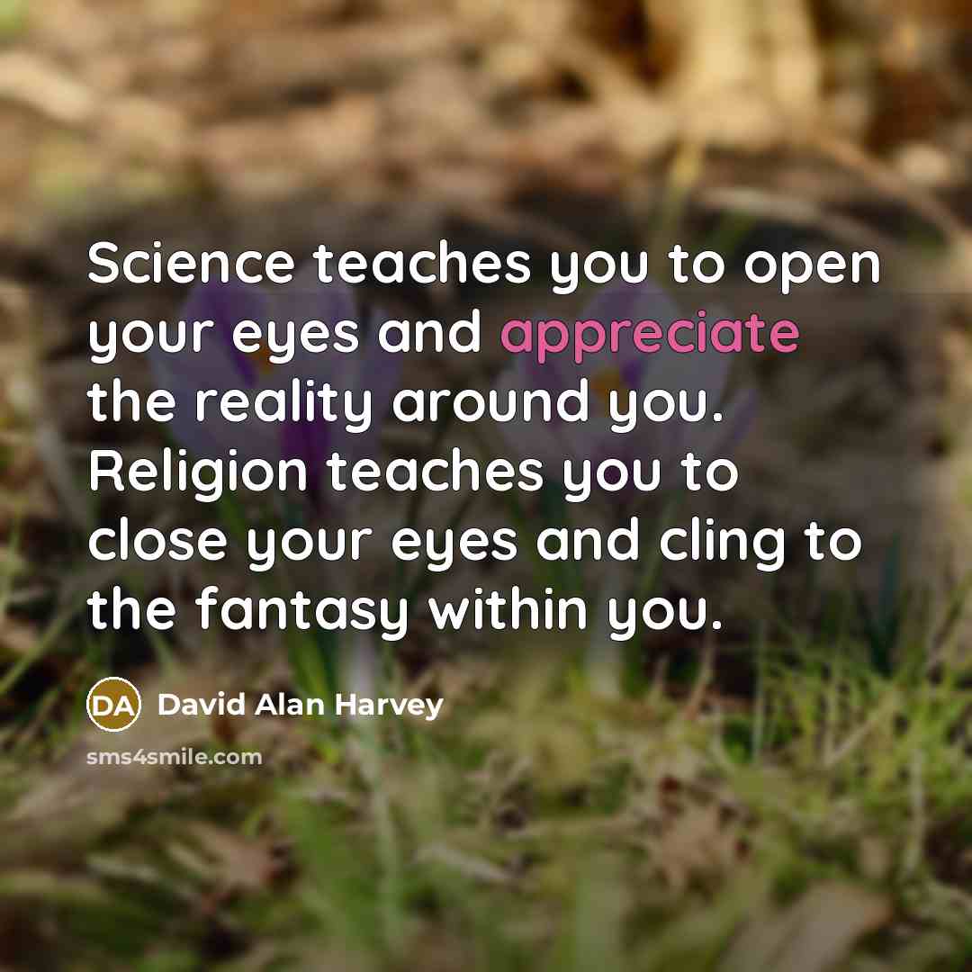 “Science teaches you to open your eyes and appreciate the…” quote by David Alan Harvey