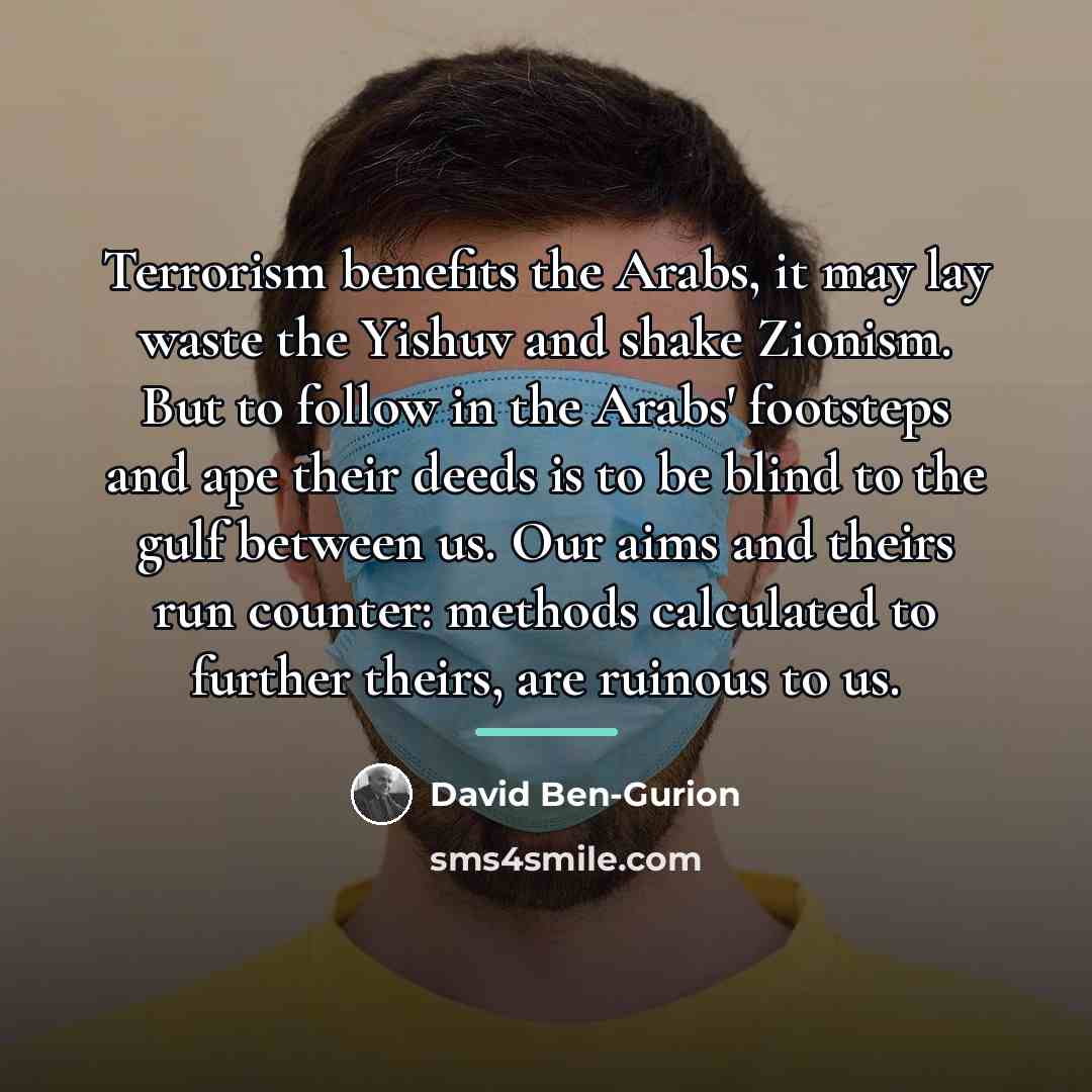 “Terrorism benefits the Arabs, it may lay waste the Yishuv…” quote by David Ben-Gurion