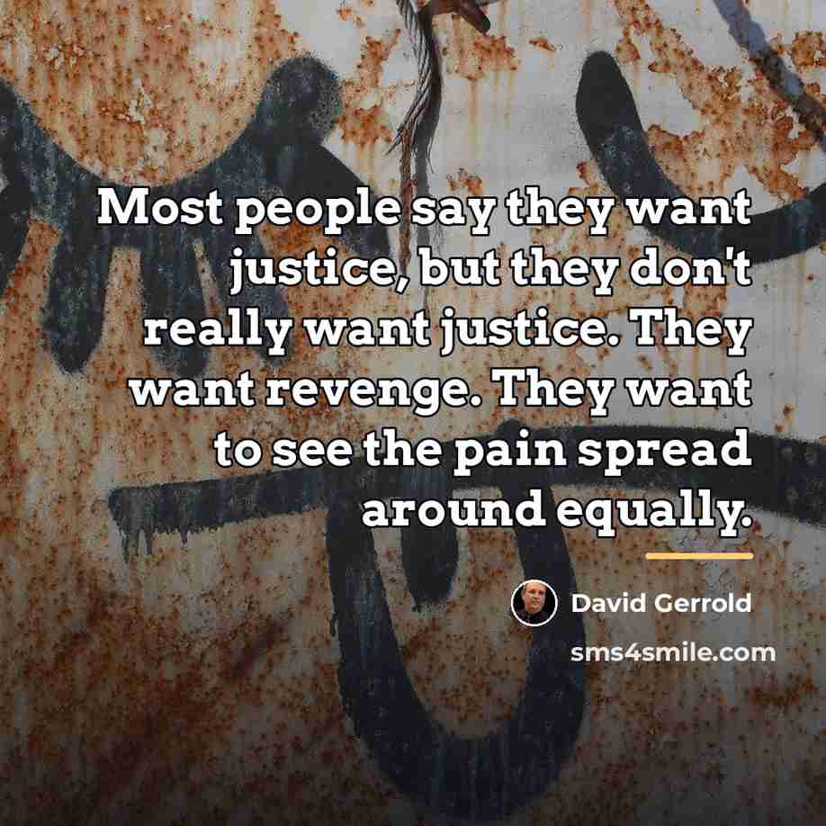 “Most people say they want justice, but they don't really…” quote by David Gerrold