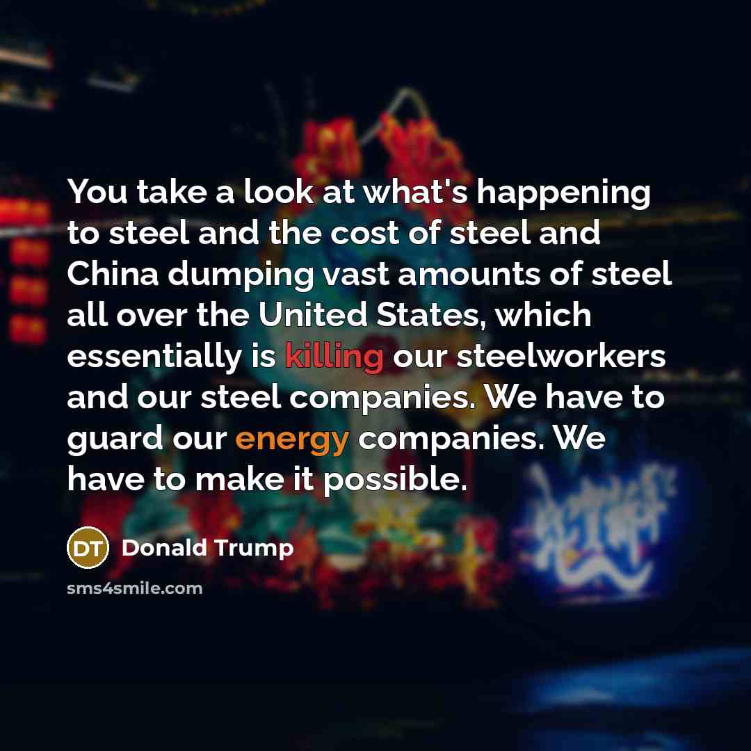 “You take a look at what's happening to steel and…” quote by Donald Trump