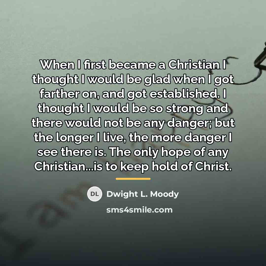 “When I first became a Christian I thought I would…” quote by Dwight L. Moody