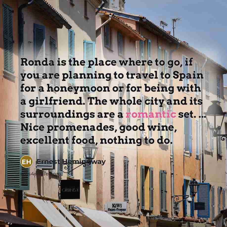 “Ronda is the place where to go, if you are…” quote by Ernest Hemingway
