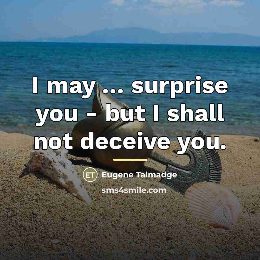 “I may … surprise you - but I shall not…” quote by Eugene Talmadge