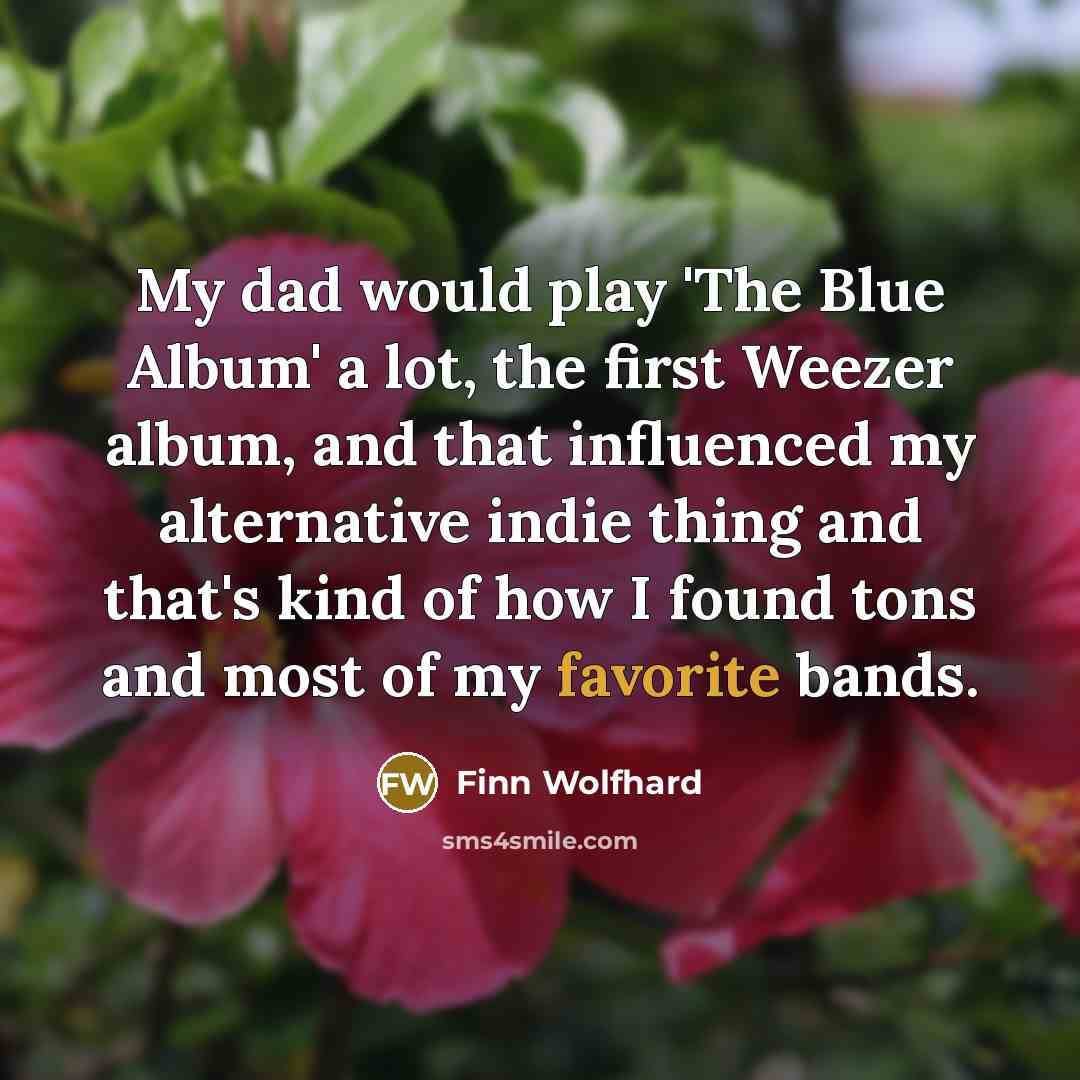 “My dad would play 'The Blue Album' a lot, the…” quote by Finn Wolfhard